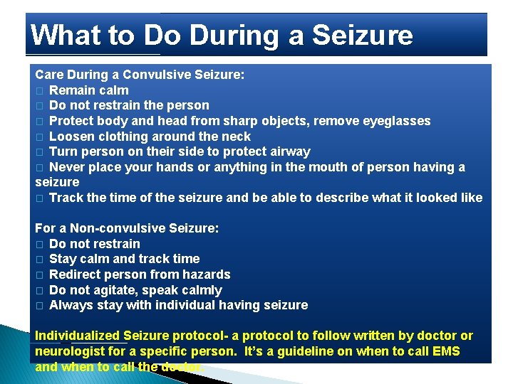 What to Do During a Seizure Care During a Convulsive Seizure: � Remain calm