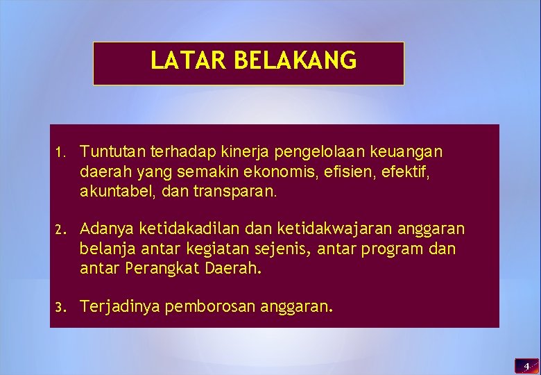 LATAR BELAKANG 1. Tuntutan terhadap kinerja pengelolaan keuangan daerah yang semakin ekonomis, efisien, efektif,