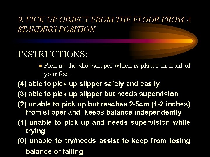 9. PICK UP OBJECT FROM THE FLOOR FROM A STANDING POSITION INSTRUCTIONS: · Pick