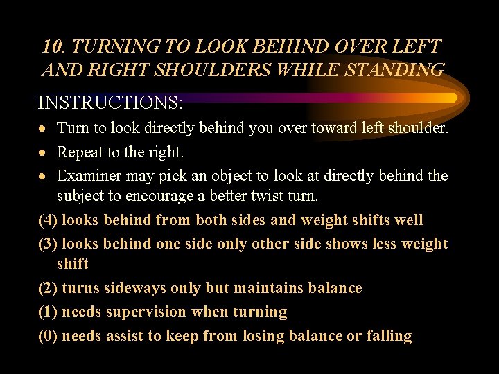 10. TURNING TO LOOK BEHIND OVER LEFT AND RIGHT SHOULDERS WHILE STANDING INSTRUCTIONS: ·