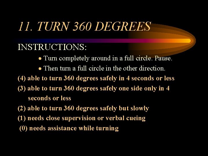 11. TURN 360 DEGREES INSTRUCTIONS: · Turn completely around in a full circle. Pause.