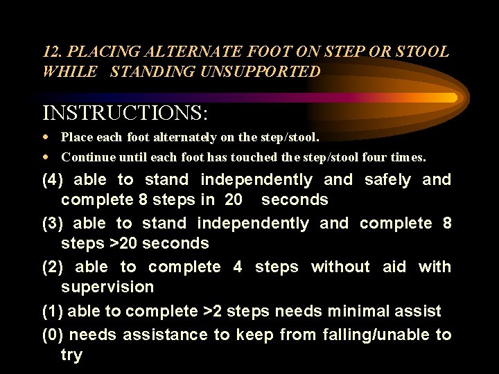 12. PLACING ALTERNATE FOOT ON STEP OR STOOL WHILE STANDING UNSUPPORTED INSTRUCTIONS: · Place
