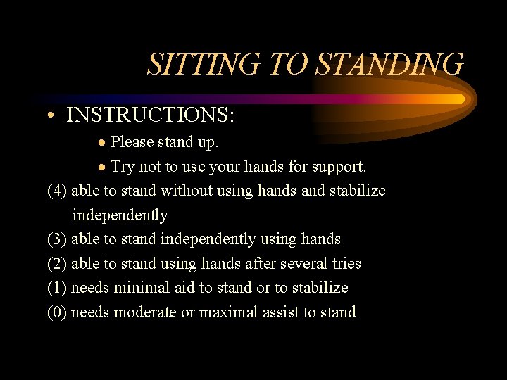 SITTING TO STANDING • INSTRUCTIONS: · Please stand up. · Try not to use