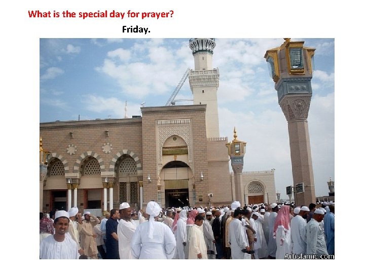 What is the special day for prayer? Friday. 