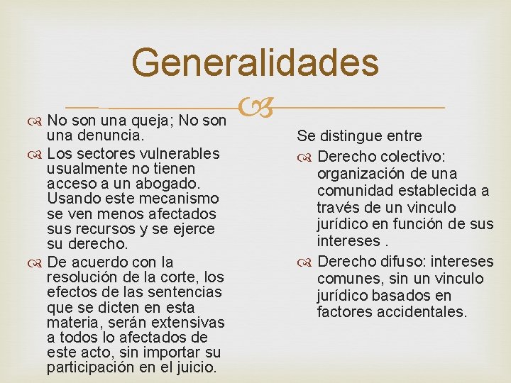 Generalidades No son una queja; No son una denuncia. Los sectores vulnerables usualmente no