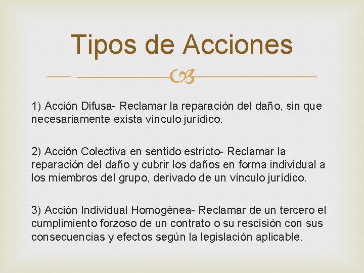 Tipos de Acciones 1) Acción Difusa- Reclamar la reparación del daño, sin que necesariamente