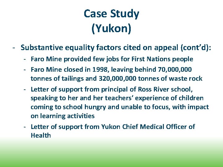 Case Study (Yukon) - Substantive equality factors cited on appeal (cont’d): - Faro Mine