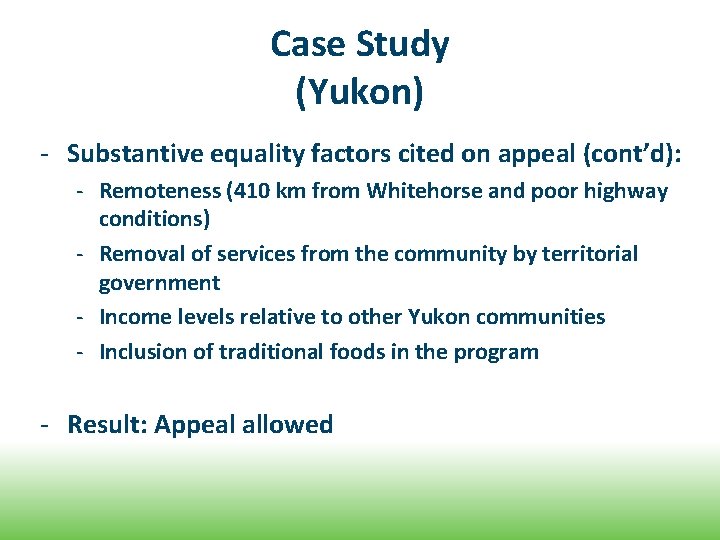 Case Study (Yukon) - Substantive equality factors cited on appeal (cont’d): - Remoteness (410