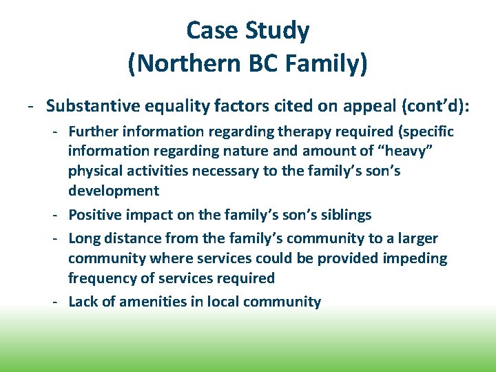 Case Study (Northern BC Family) - Substantive equality factors cited on appeal (cont’d): -