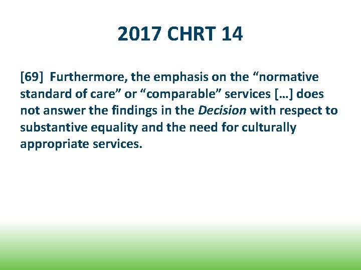 2017 CHRT 14 [69] Furthermore, the emphasis on the “normative standard of care” or