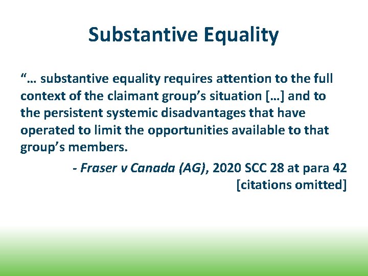 Substantive Equality “… substantive equality requires attention to the full context of the claimant