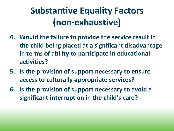 Substantive Equality Factors (non-exhaustive) 4. Would the failure to provide the service result in