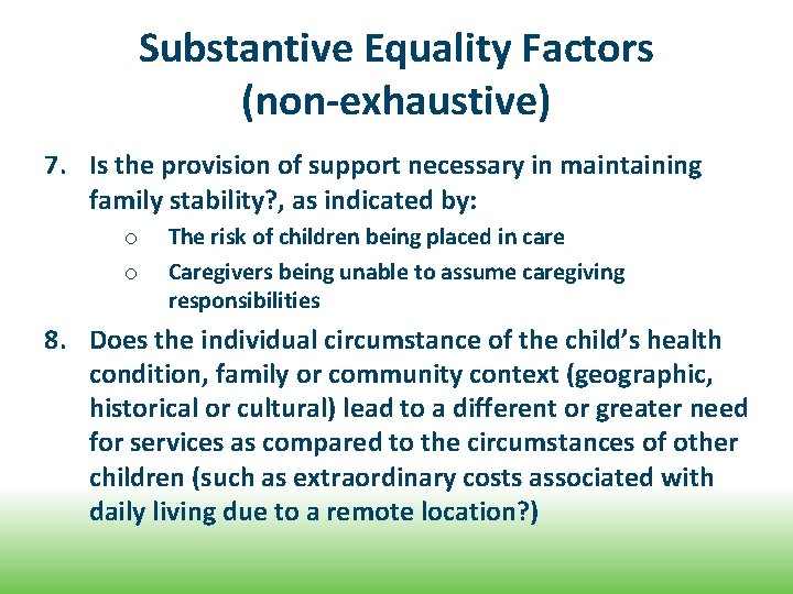 Substantive Equality Factors (non-exhaustive) 7. Is the provision of support necessary in maintaining family