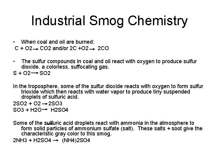 Industrial Smog Chemistry • When coal and oil are burned: C + O 2