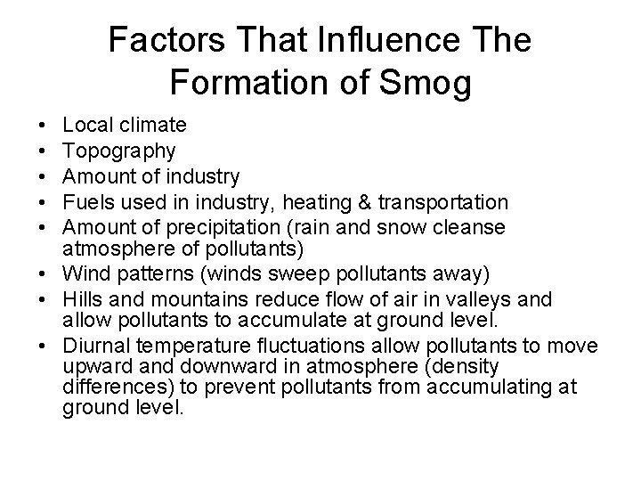 Factors That Influence The Formation of Smog • • • Local climate Topography Amount