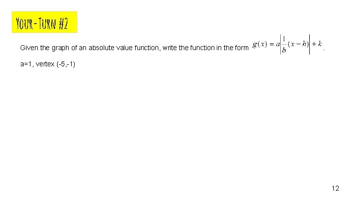 Your-Turn #2 Given the graph of an absolute value function, write the function in