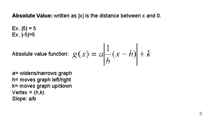 Absolute Value: written as |x| is the distance between x and 0. Ex. |5|