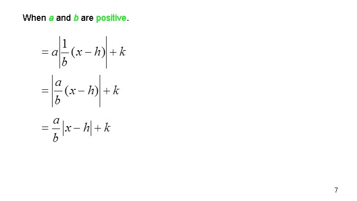 When a and b are positive. 7 
