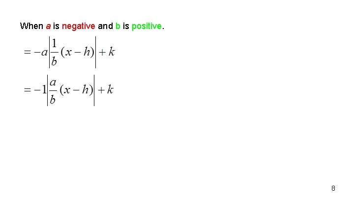 When a is negative and b is positive. 8 
