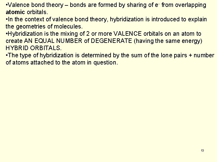  • Valence bond theory – bonds are formed by sharing of e- from