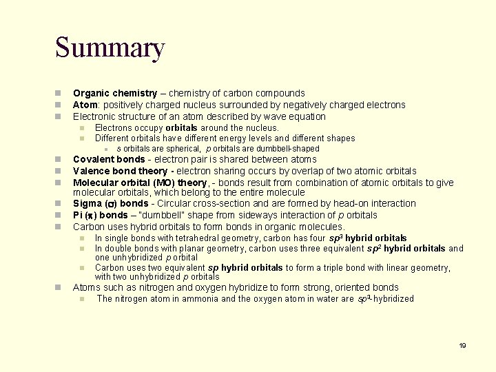Summary n n n Organic chemistry – chemistry of carbon compounds Atom: positively charged