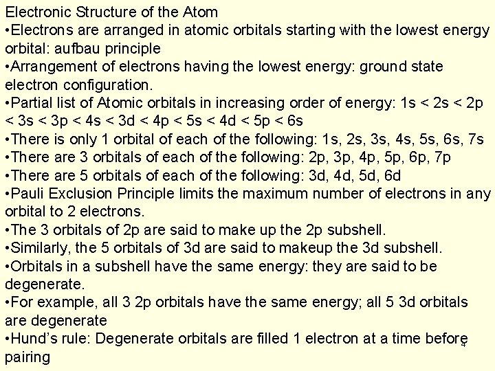 Electronic Structure of the Atom • Electrons are arranged in atomic orbitals starting with