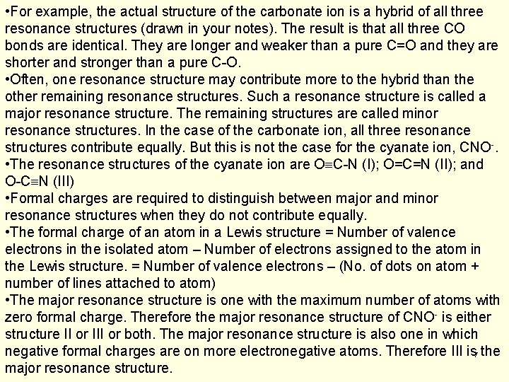  • For example, the actual structure of the carbonate ion is a hybrid
