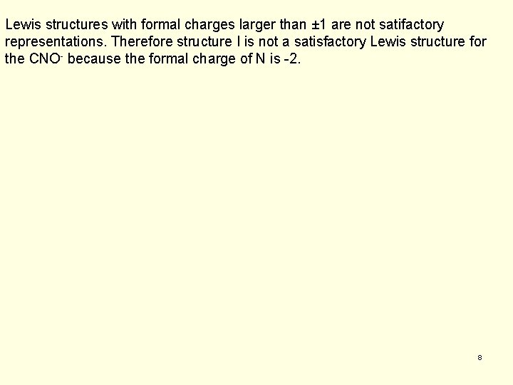 Lewis structures with formal charges larger than ± 1 are not satifactory representations. Therefore