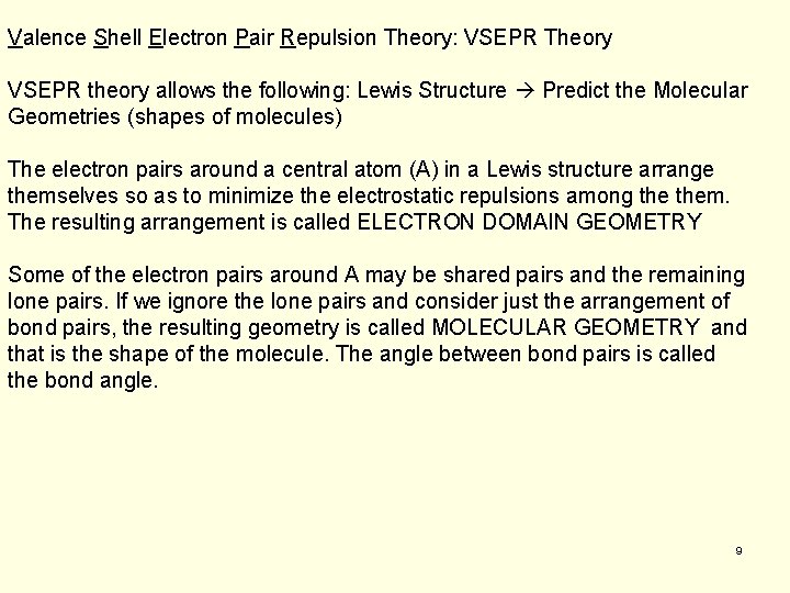 Valence Shell Electron Pair Repulsion Theory: VSEPR Theory VSEPR theory allows the following: Lewis