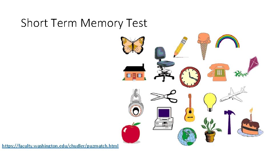 Short Term Memory Test https: //faculty. washington. edu/chudler/puzmatch. html 