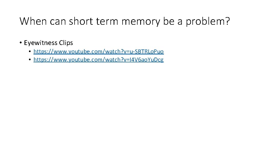 When can short term memory be a problem? • Eyewitness Clips • https: //www.