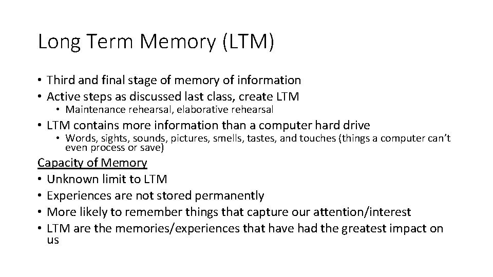 Long Term Memory (LTM) • Third and final stage of memory of information •