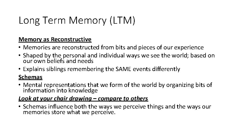 Long Term Memory (LTM) Memory as Reconstructive • Memories are reconstructed from bits and