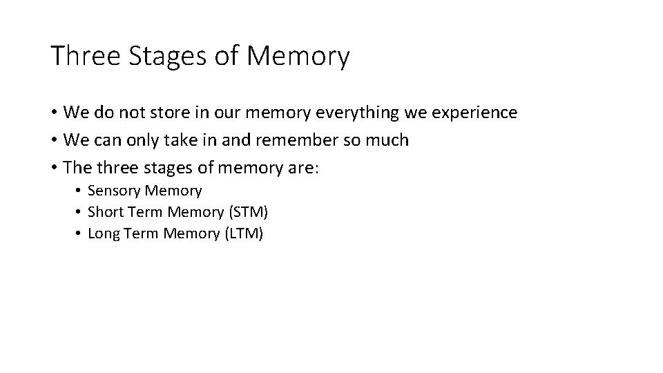 Three Stages of Memory • We do not store in our memory everything we