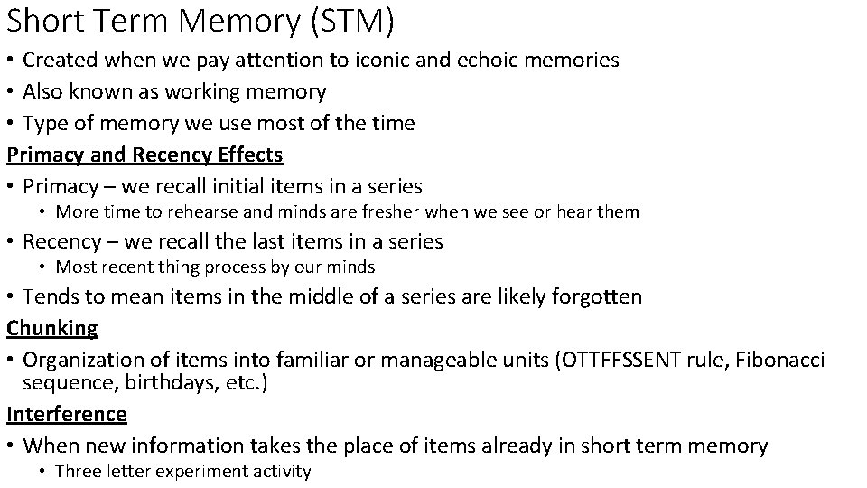 Short Term Memory (STM) • Created when we pay attention to iconic and echoic