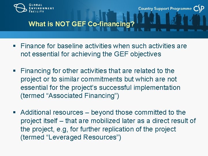 What is NOT GEF Co-financing? § Finance for baseline activities when such activities are