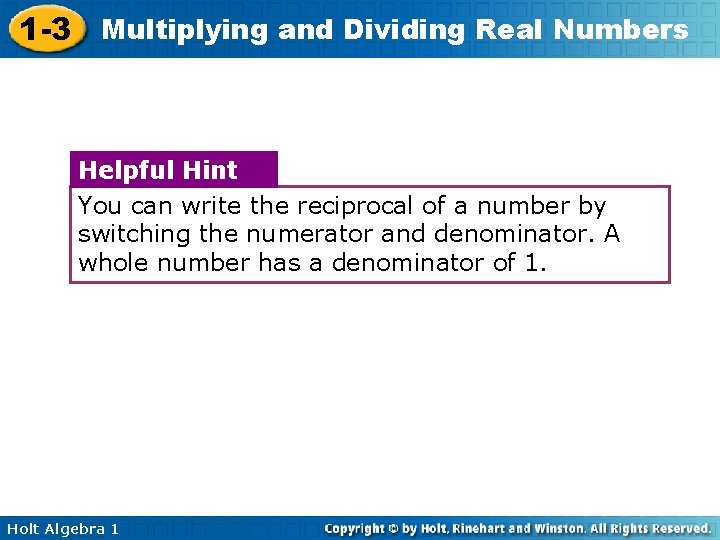 1 -3 Multiplying and Dividing Real Numbers Helpful Hint You can write the reciprocal