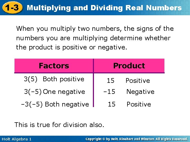 1 -3 Multiplying and Dividing Real Numbers When you multiply two numbers, the signs