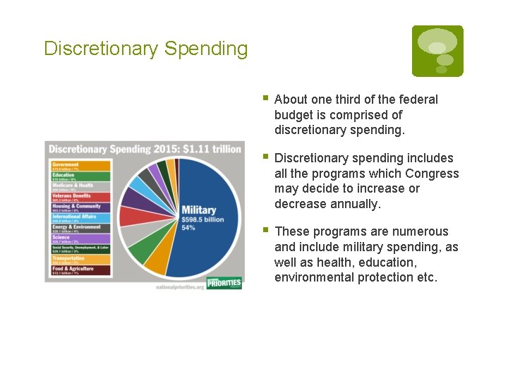 Discretionary Spending § About one third of the federal budget is comprised of discretionary
