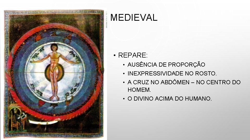 MEDIEVAL • REPARE: • AUSÊNCIA DE PROPORÇÃO • INEXPRESSIVIDADE NO ROSTO. • A CRUZ