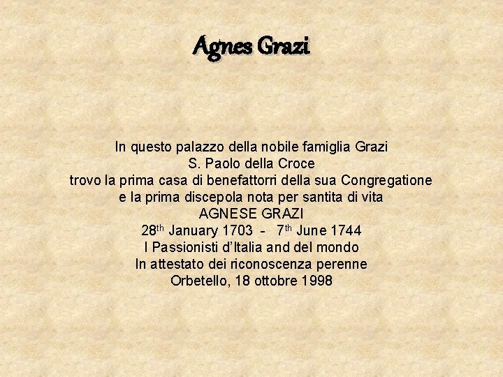 Agnes Grazi In questo palazzo della nobile famiglia Grazi S. Paolo della Croce trovo