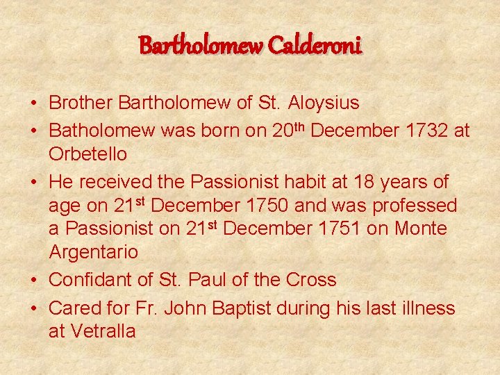 Bartholomew Calderoni • Brother Bartholomew of St. Aloysius • Batholomew was born on 20