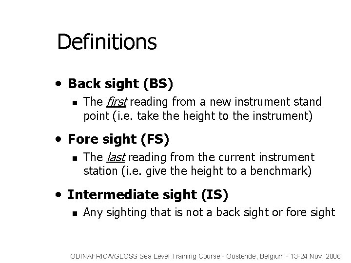 Definitions • Back sight (BS) n The first reading from a new instrument stand