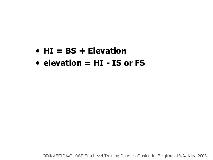  • HI = BS + Elevation • elevation = HI - IS or