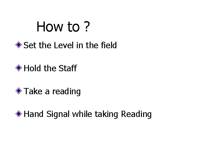 How to ? Set the Level in the field Hold the Staff Take a