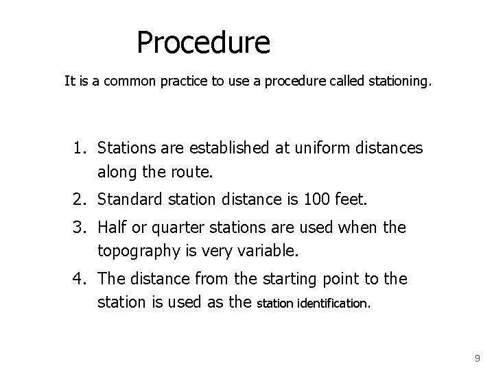 Procedure It is a common practice to use a procedure called stationing. 1. Stations