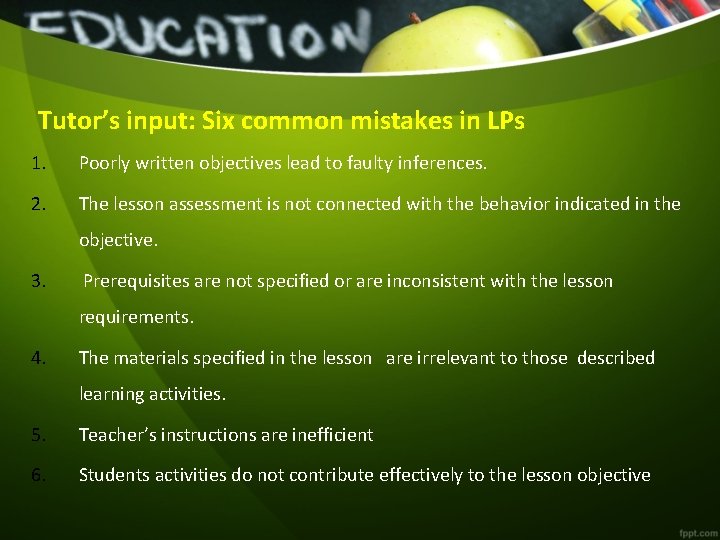 Tutor’s input: Six common mistakes in LPs 1. Poorly written objectives lead to faulty