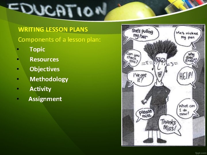 WRITING LESSON PLANS Components of a lesson plan: • Topic • Resources • Objectives