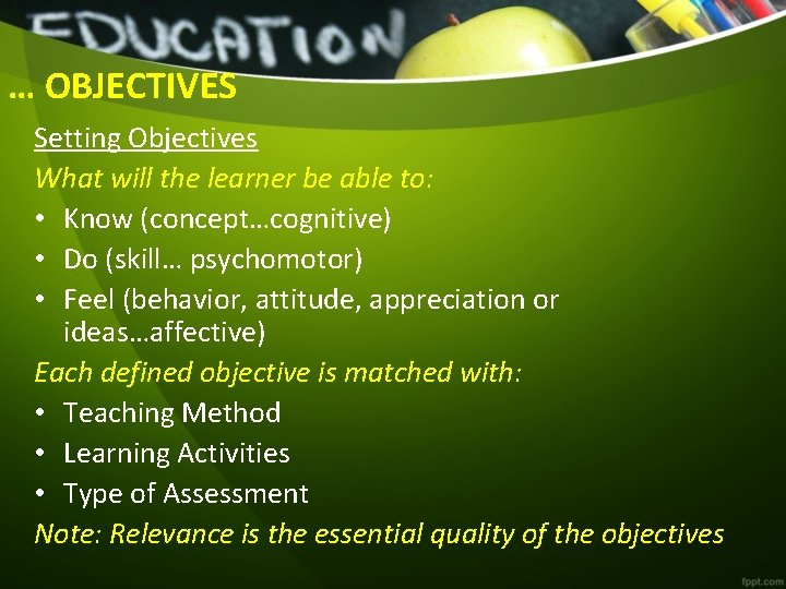 … OBJECTIVES Setting Objectives What will the learner be able to: • Know (concept…cognitive)