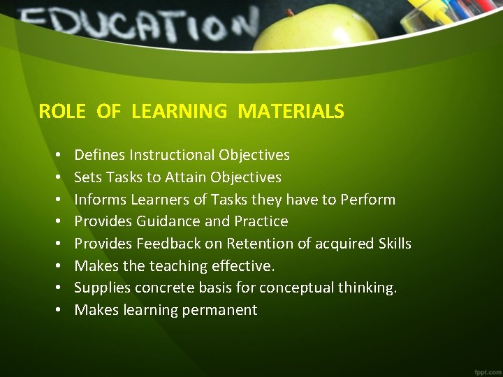 ROLE OF LEARNING MATERIALS • • Defines Instructional Objectives Sets Tasks to Attain Objectives